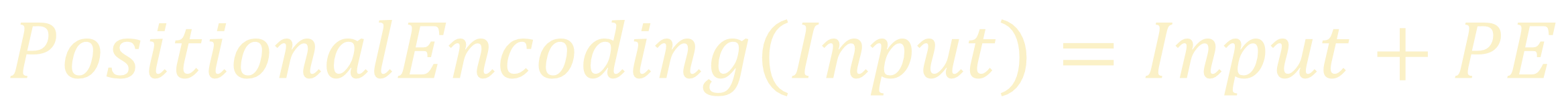 PositionalEncoding(Input)=Input+PE